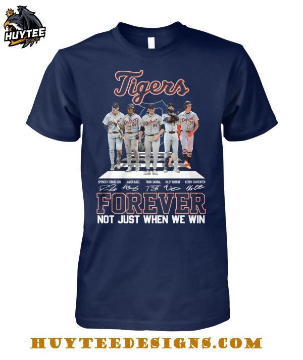 Detroit Tigers Forever Not Just When We Win T-Shirt