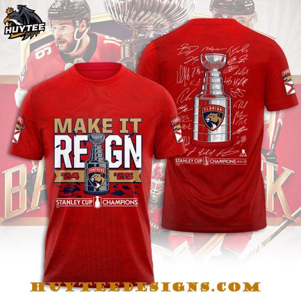 Florida Panthers 2025 Stanley Cup Champions Make It Reign T-Shirt