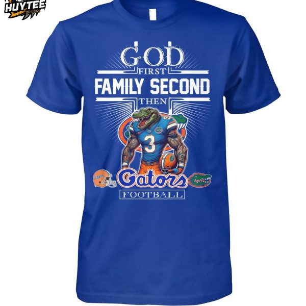 God First Family Second Then Florida Gators Football 2025 T-Shirt