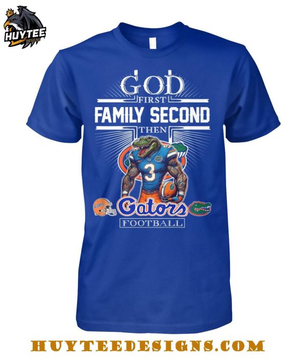 God First Family Second Then Florida Gators Football 2025 T-Shirt