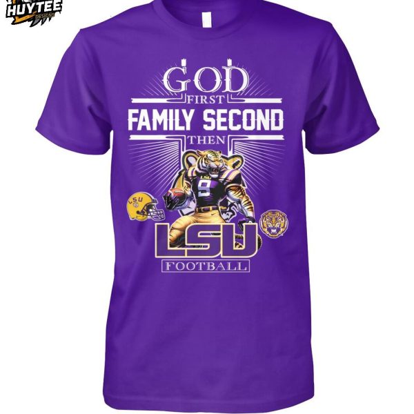 God First Family Second Then LSU Tigers Football 2025 T-Shirt