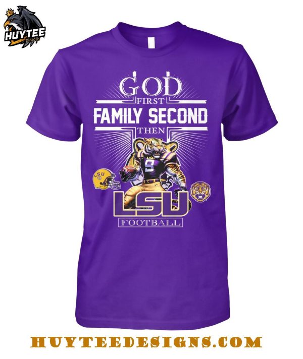God First Family Second Then LSU Tigers Football 2025 T-Shirt