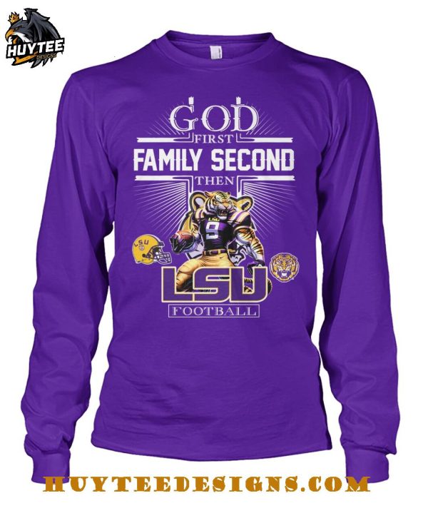 God First Family Second Then LSU Tigers Football 2025 T-Shirt
