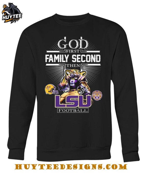 God First Family Second Then LSU Tigers Football 2025 T-Shirt