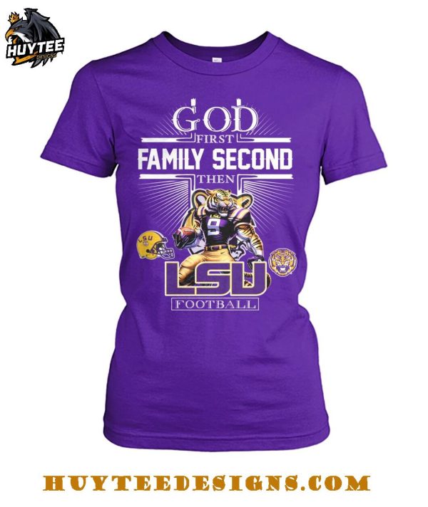 God First Family Second Then LSU Tigers Football 2025 T-Shirt