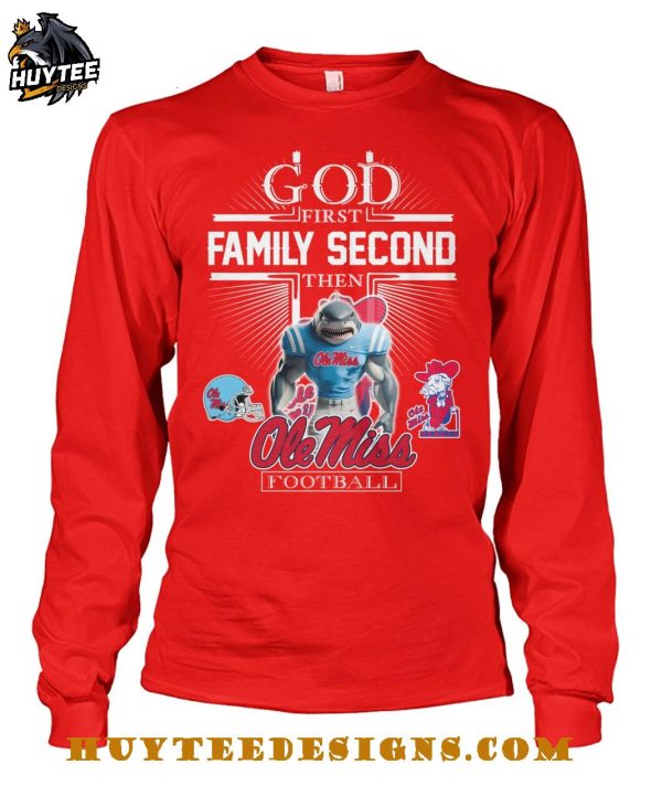 God First Family Second Then Ole Miss Rebels Football 2025 T-Shirt