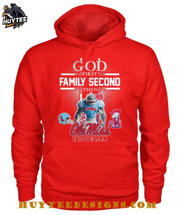 God First Family Second Then Ole Miss Rebels Football 2025 T-Shirt