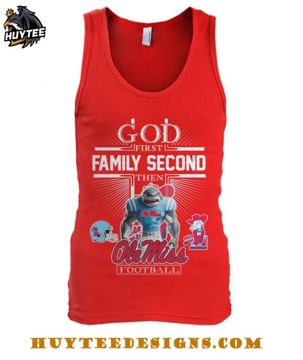 God First Family Second Then Ole Miss Rebels Football 2025 T-Shirt