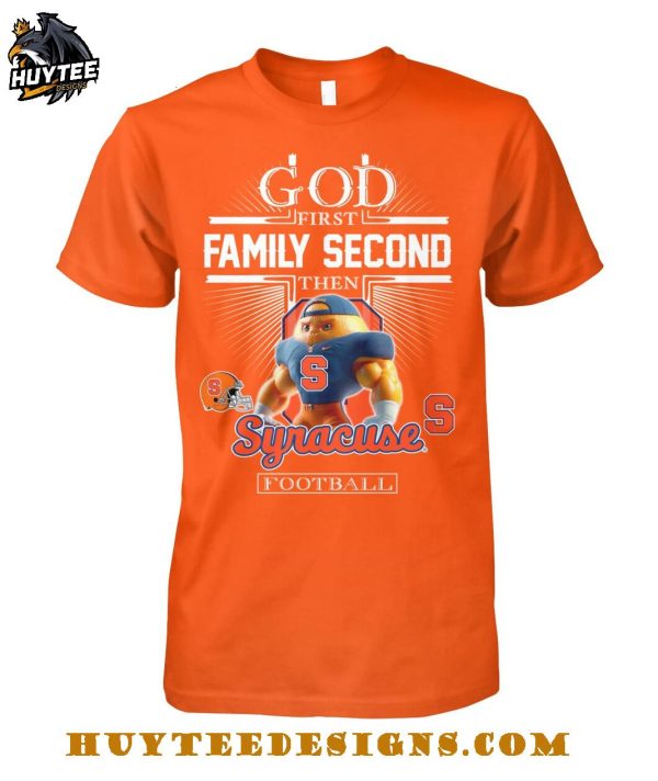 God First Family Second Then Syracuse Orange Football 2025 T-Shirt