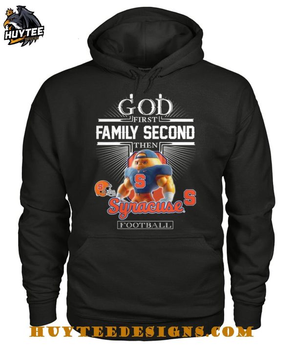 God First Family Second Then Syracuse Orange Football 2025 T-Shirt