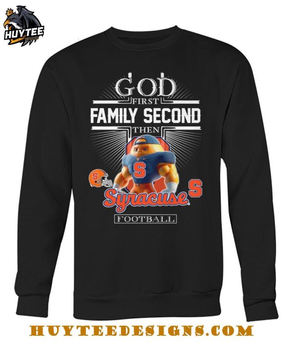God First Family Second Then Syracuse Orange Football 2025 T-Shirt