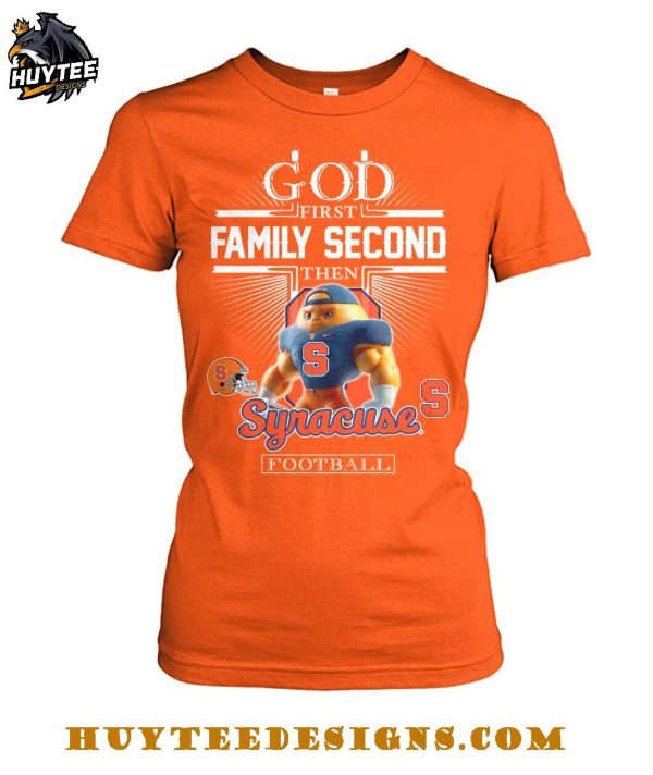God First Family Second Then Syracuse Orange Football 2025 T-Shirt