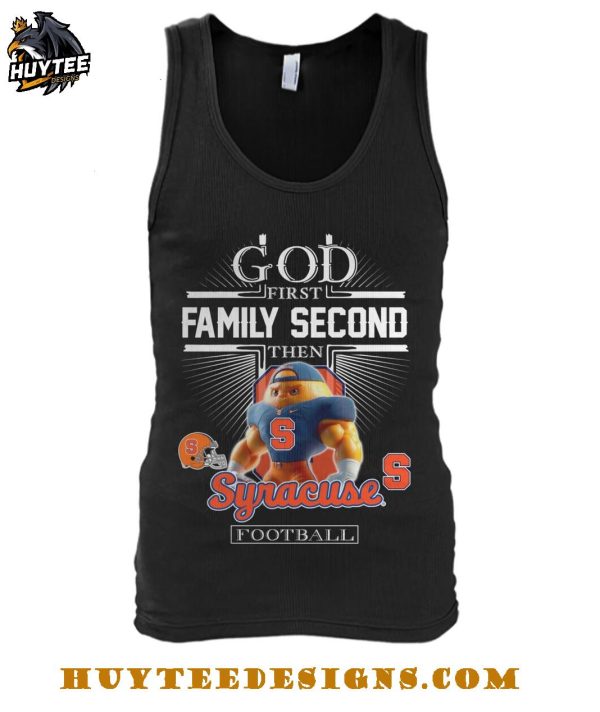 God First Family Second Then Syracuse Orange Football 2025 T-Shirt