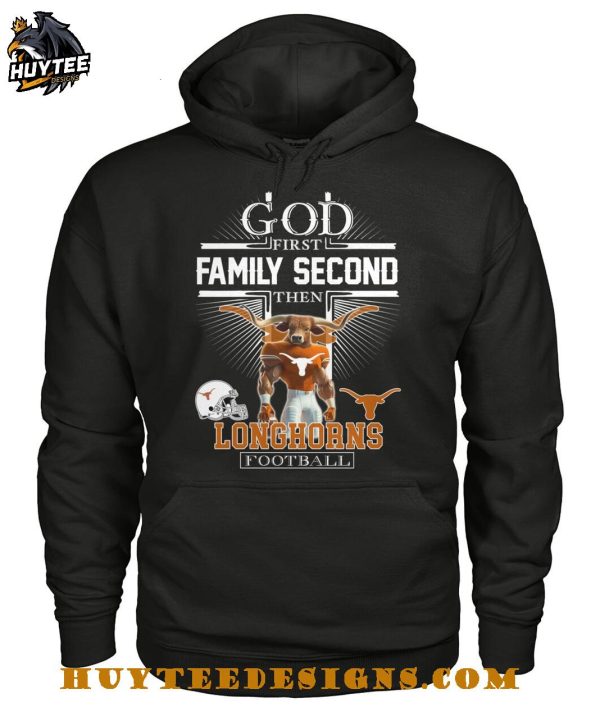 God First Family Second Then Texas Longhorns Football 2025 T-Shirt