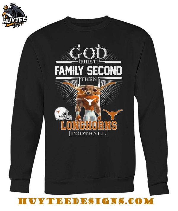 God First Family Second Then Texas Longhorns Football 2025 T-Shirt