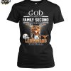 God First Family Second Then Texas Longhorns Football 2025 T Shirt