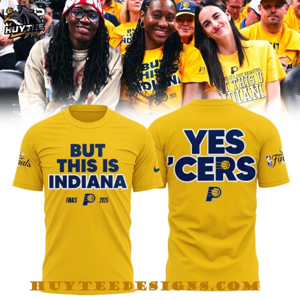 Indiana Pacers But This Is Indiana Yes Cers For Fans 2025 T-Shirt