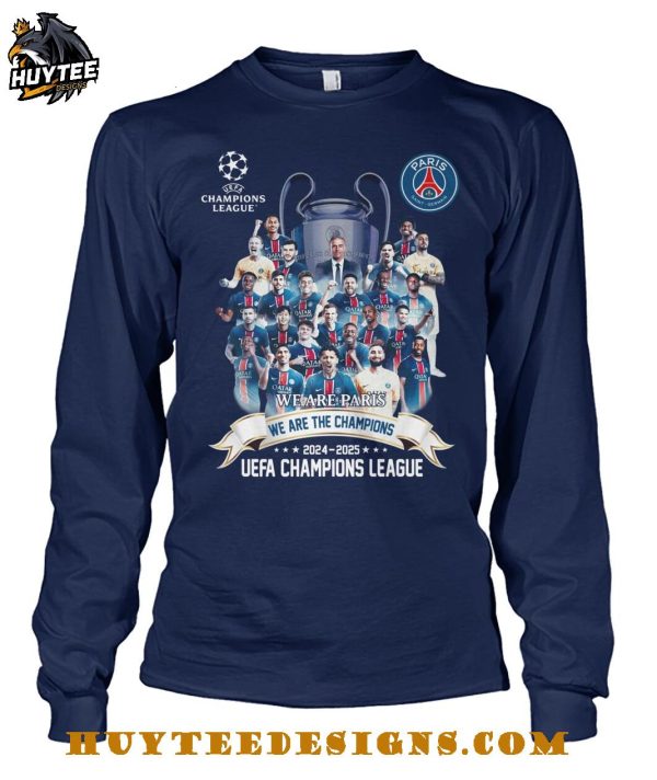 Paris Saint Germain We Are Paris We Are The Champions 2024-2025 UEFA League T-Shirt
