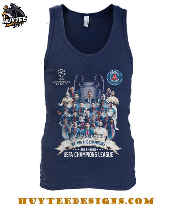 Paris Saint Germain We Are Paris We Are The Champions 2024-2025 UEFA League T-Shirt